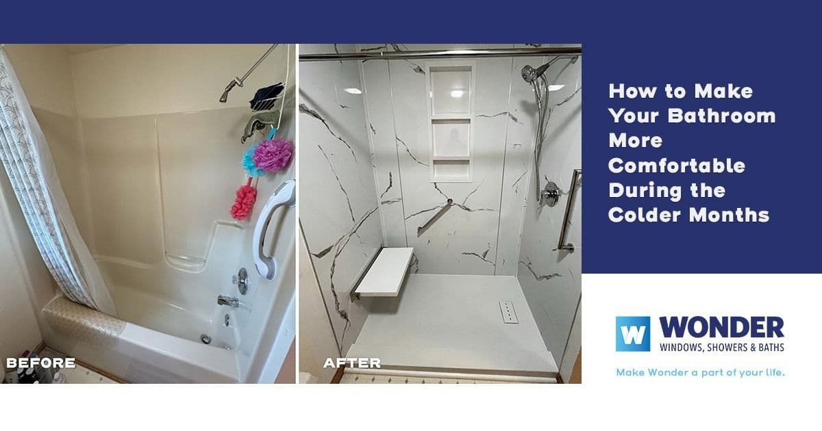 Before and after images show a bathroom makeover: left, a standard tub with showerhead; right, a modern marble-look shower with a bench. Text reads "How to Make Your Bathroom More Comfortable During the Colder Months" alongside "Wonder Windows, Showers & Baths" logo.